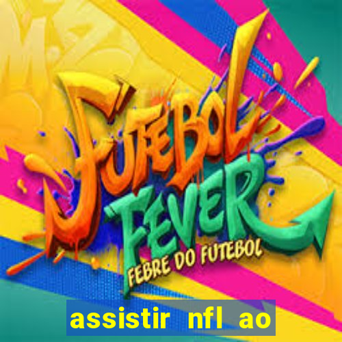 assistir nfl ao vivo gratis